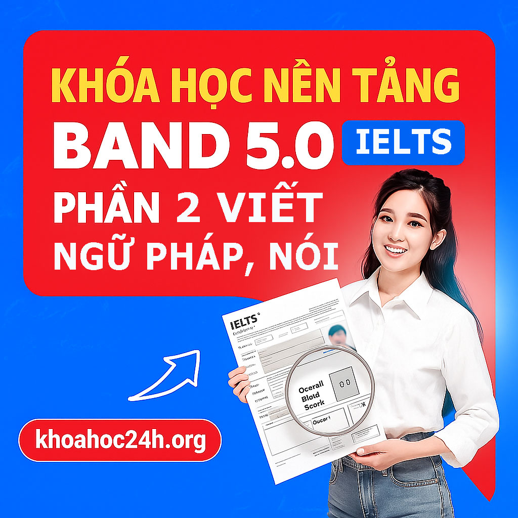 IELTS nền tảng 5.0 Phần 2 Ngữ pháp – Viết – Nói