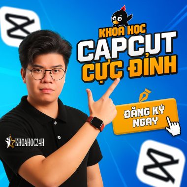 Khóa học dựng video CAPCUT Quạ HD Cực Đỉnh