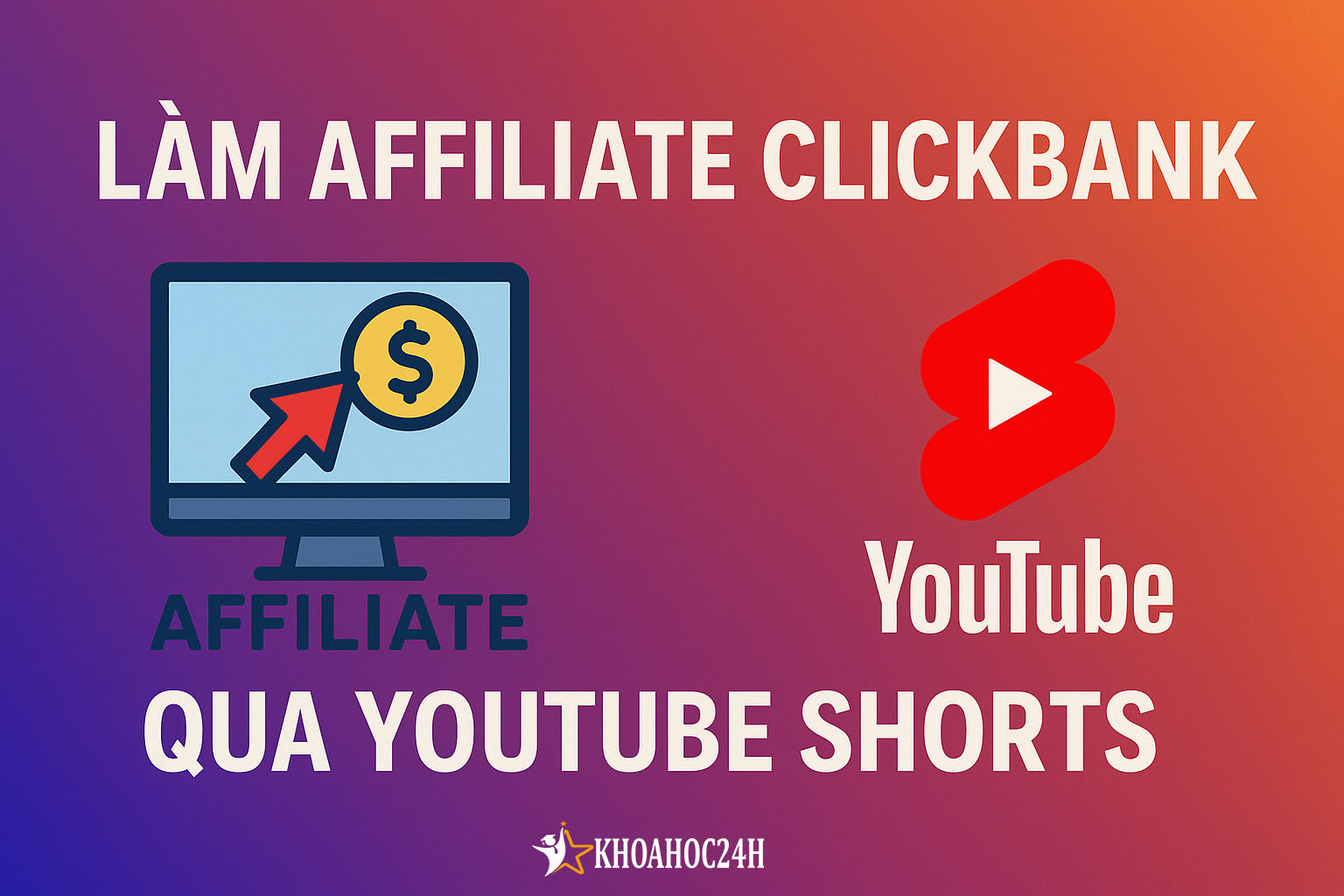 Làm Affiliate ClickBank Qua YouTube Shorts