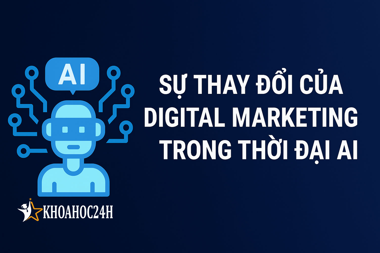 Sự Thay Đổi Của Digital Marketing Trong Thời Đại AI