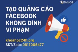 Tạo Quảng Cáo Facebook Không Dính Vi Phạm Checklist 2025