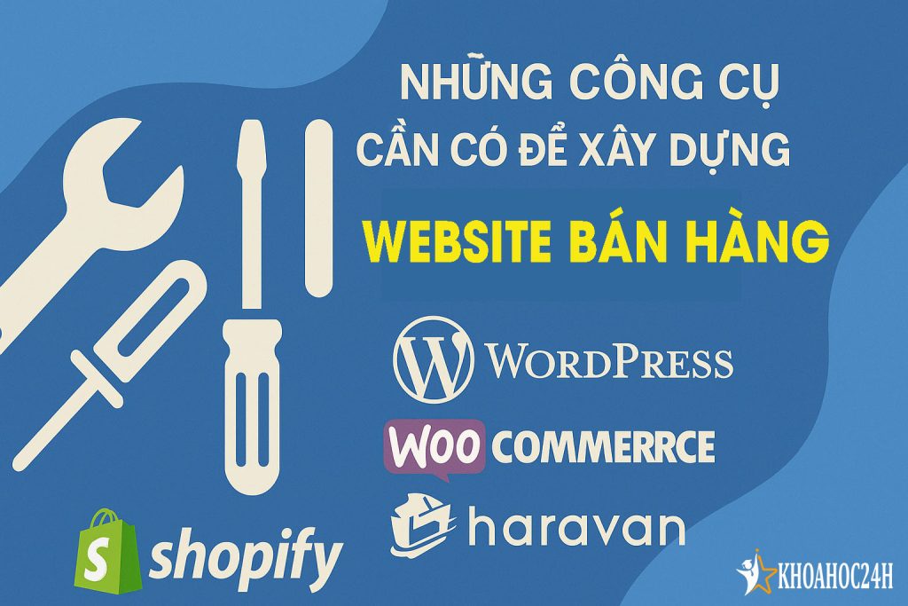 công cụ bạn cần để xây dựng website bán hàng