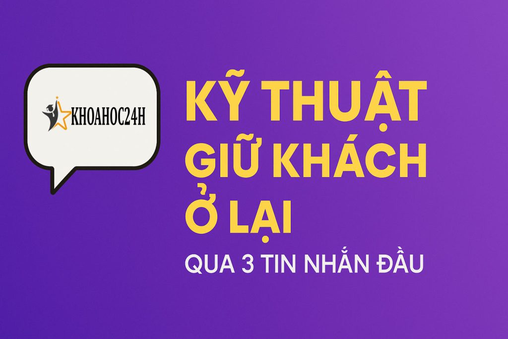 kỹ thuật giữ khách ở lại qua 3 tin nhắn đầu