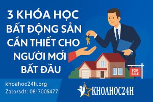 3 Khóa Học Bất Động Sản Cần Thiết Cho Người Mới Bắt Đầu