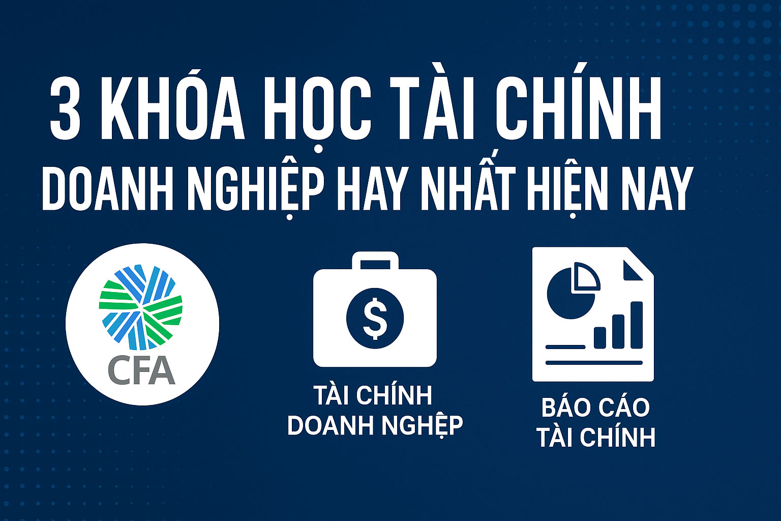 3 Khóa Học Tài Chính Doanh Nghiệp Hay Nhất Hiện Nay