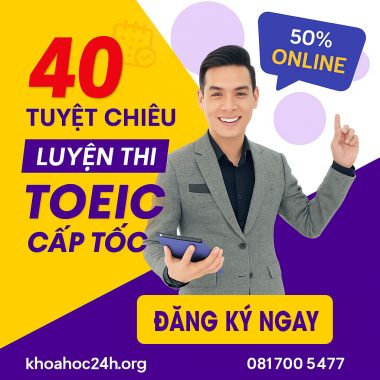 khóa học 40 Tuyệt Chiêu Luyện Thi TOEIC Cấp Tốc