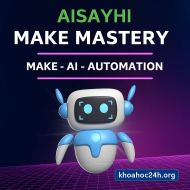 [Aisayhi] Khóa học Make AI Automation Mastery