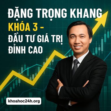 Chứng khoán Đặng Trọng Khang Khóa 3 - Đầu tư giá trị đỉnh cao