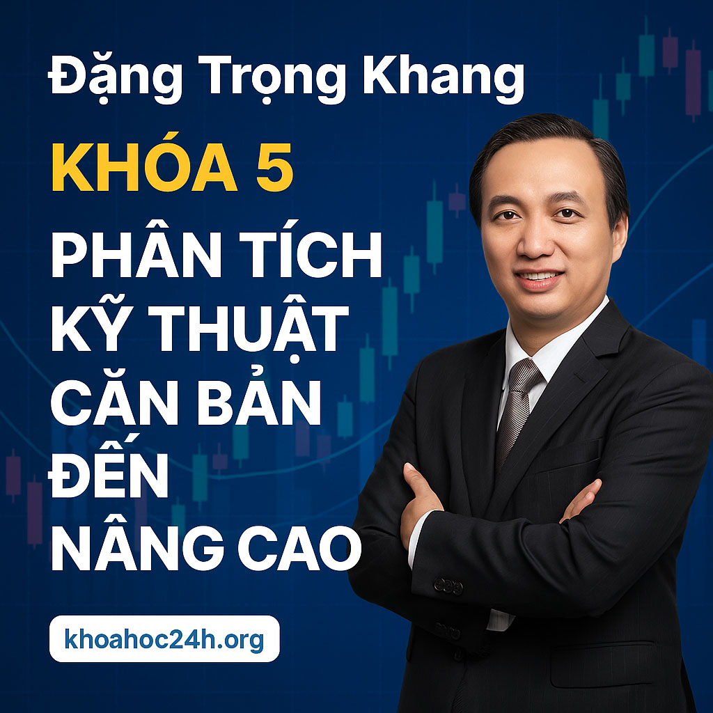 Chứng khoán Đặng Trọng Khang Khóa 5 – Phân tích kỹ thuật Căn bản đến Nâng cao