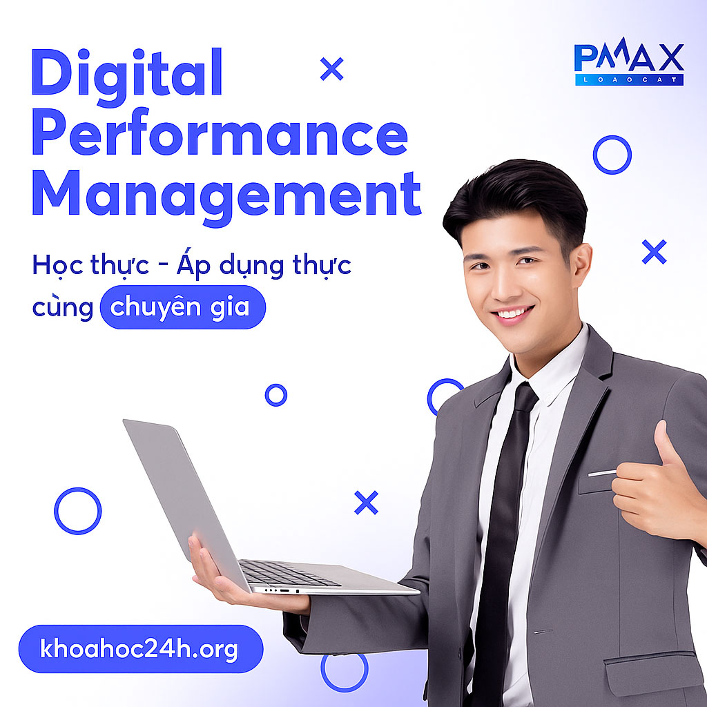 DIGITAL PERFORMANCE MANAGEMENT MỚI NHẤT CÙNG PMAX ACADEMY