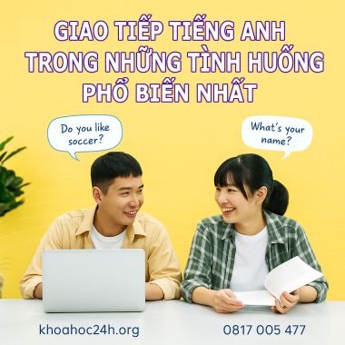 Giao tiếp tiếng Anh trong những tình huống phổ biến nhất
