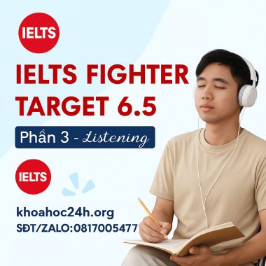 Khóa học IELTS FIGHTER TARGET 6.5 Phần 3 Listening - Khoahoc24h