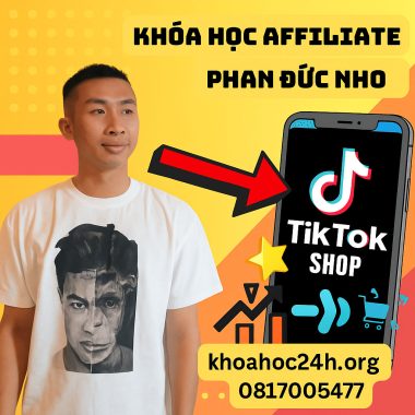 Khóa Học Affiliate Tiktok Shop Phan Đức Nho