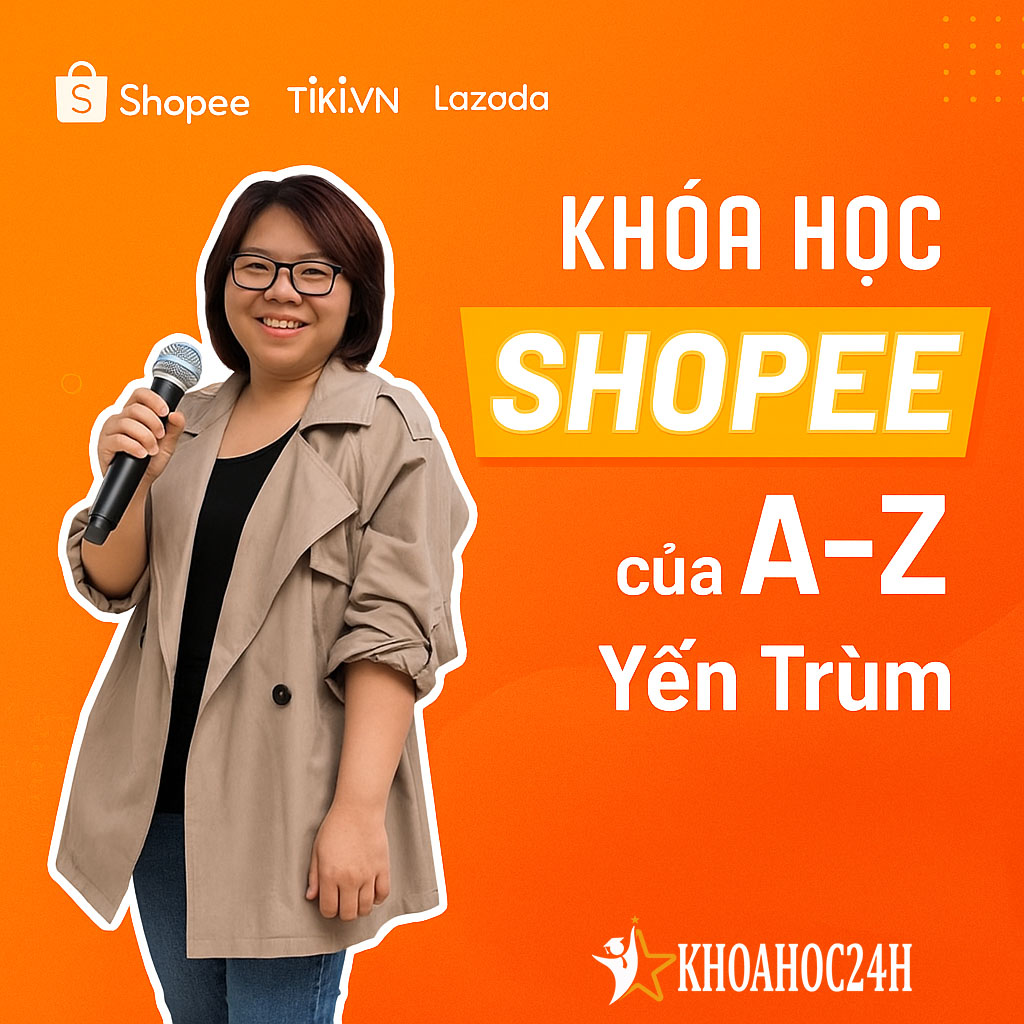 Khóa Học Bán Hàng Shopee Yến Trùm A-Z