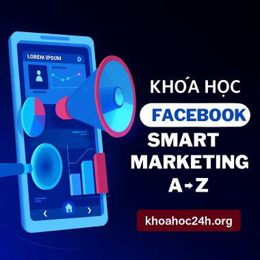 Khóa Học Facebook Smart Marketing A-Z