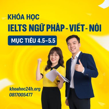 Khóa Học IELTS Ngữ pháp - Viết - Nói Mục Tiêu 4.5 - 5.5