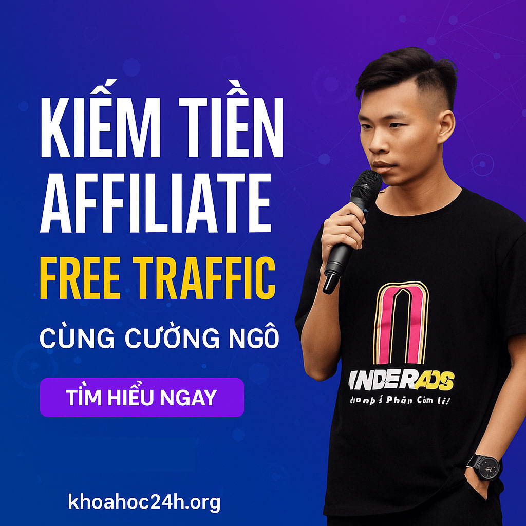 Khóa Học Kiến tiền Affiliate Free Traffic Cùng Cường Ngô