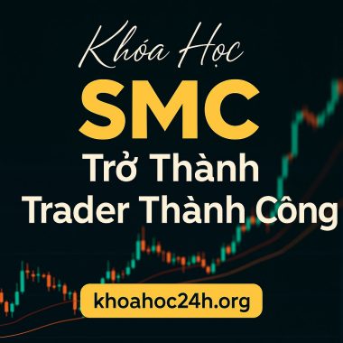 Khoá Học SMC – Trở Thành Trader Thành Công