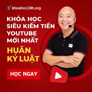 Khóa Học Siêu Kiếm Tiền Youtube Mới Nhất Cùng Huân Kỷ Luật