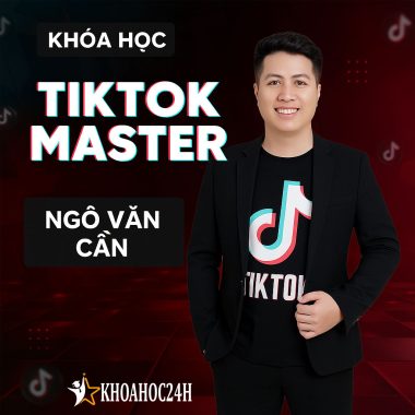 Khóa Học Tiktok Master Ngô Văn Cần