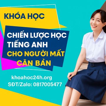 Khóa học Chiến lược học tiếng Anh cho người mất căn bản