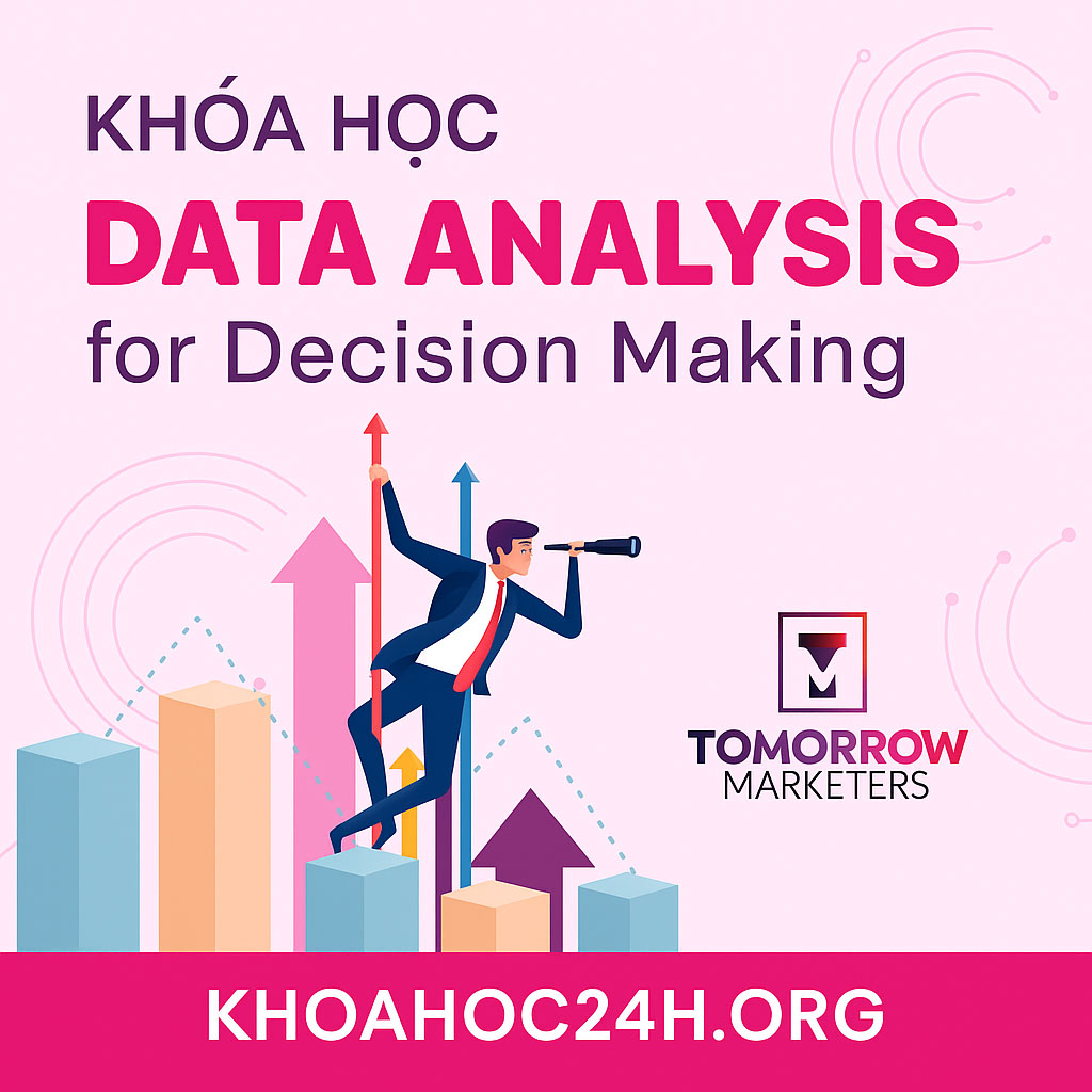 Khóa học Data Analysis for Decision Making tomorrowmarketers