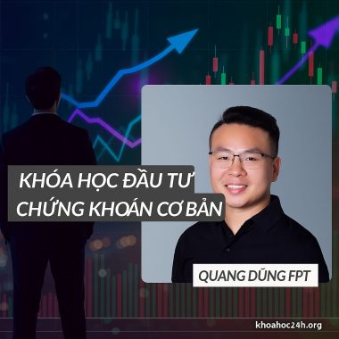 Khóa học Đầu tư Chứng khoán Cơ bản - Quang Dũng FPT