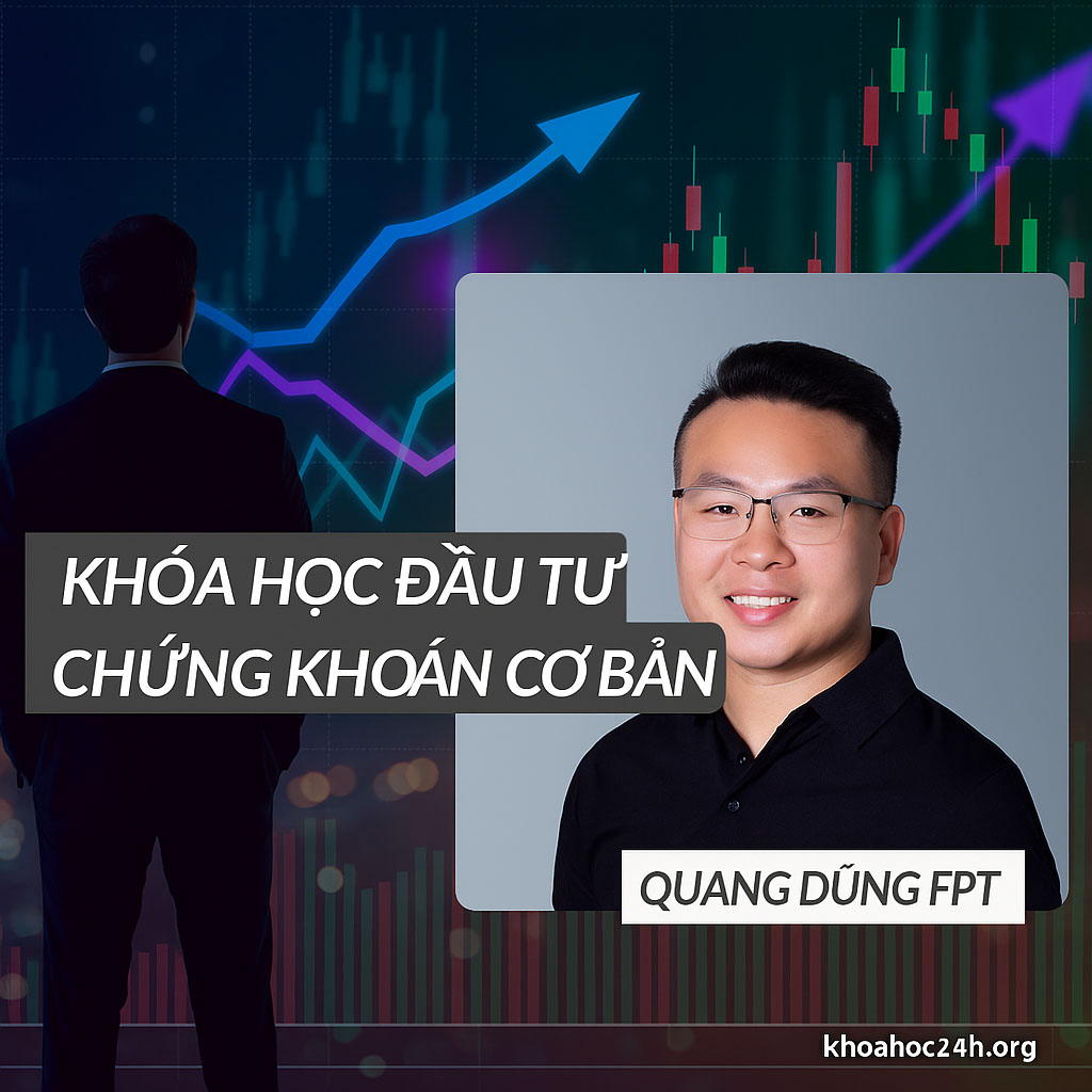 Khóa học Đầu tư Chứng khoán Cơ bản – Quang Dũng FPT