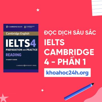 Khóa học Đọc dịch sâu sắc IELTS Cambridge 4 - Phần 1