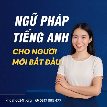 Khóa học Ngữ pháp tiếng Anh cho người mới bắt đầu