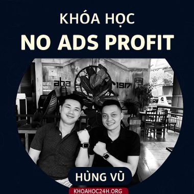 Khóa học No Ads Profit Hùng Vũ