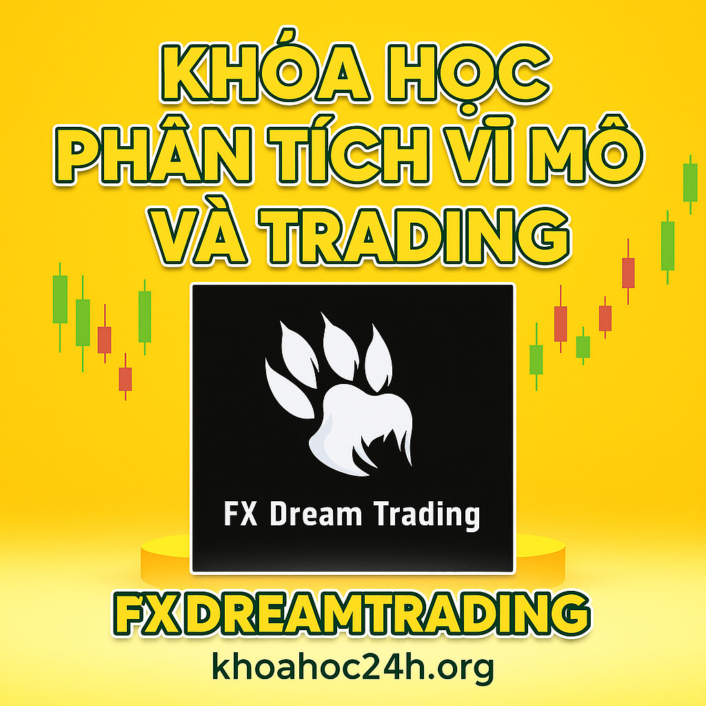 Khóa học Phân tích vĩ mô và trading FXDreamTrading