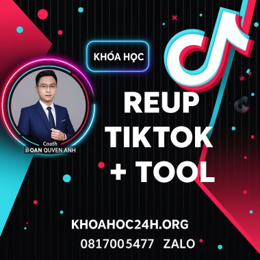 Khoá học Reup Tiktok + Tool Đoàn Quyền Anh