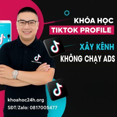 Khoá học Tiktok Profile xây kênh không cần chạy quảng cáo