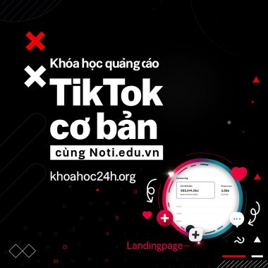 Khóa học quảng cáo TikTok cơ bản cùng Noti.edu.vn