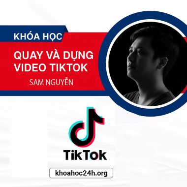 QUAY VÀ DỰNG VIDEO TIKTOK - SAM NGUYỄN
