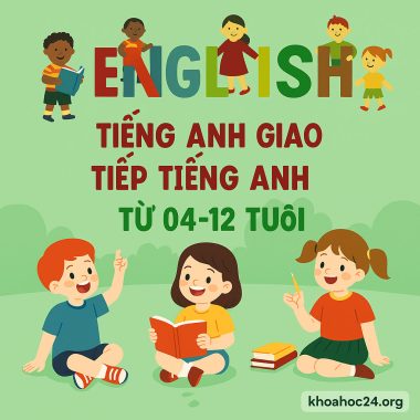 khóa học TIẾNG ANH GIAO TIẾP TRẺ EM TỪ 04-12 TUỔI