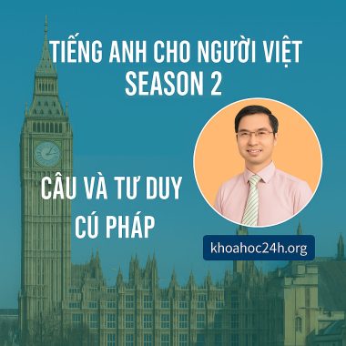 Tiếng Anh cho người Việt by Phan Dũng - Season 2 -Câu và tư duy cú pháp