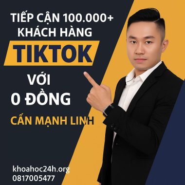 Tiếp cận 100.000+ khách hàng Tiktok với 0 đồng Cần Mạnh Linh