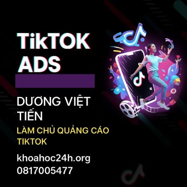 TikTok Ads Dương Việt Tiến - Làm chủ quảng cáo Tiktok