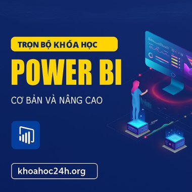 Trọn Bộ Khóa Học Power BI Cơ Bản Và Nâng Cao Phân Tích & Trực Quan Hóa Dữ Liệu