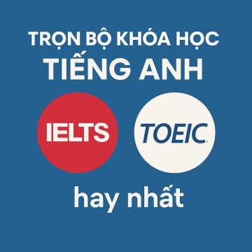Trọn Bộ Khóa Học Tiếng Anh Ielts Toeic Hay Nhất