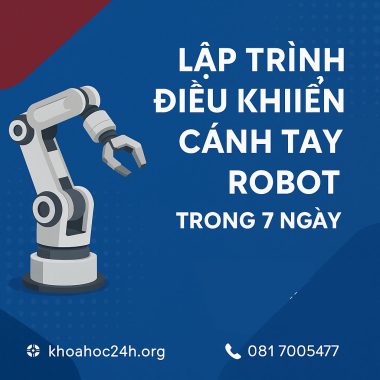 khóa học Lập trình điều khiển cánh tay robot trong 7 ngày