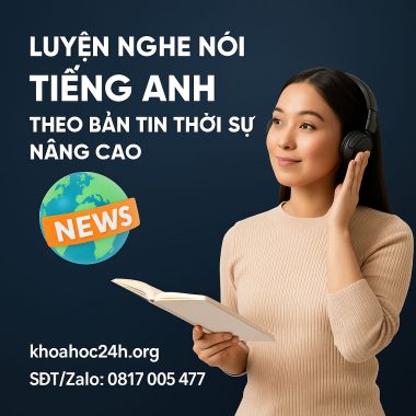 khóa học Luyện nghe nói Tiếng Anh theo bản tin thời sự CNN (nâng cao)