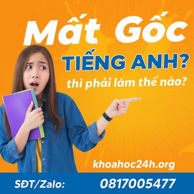 khóa học Mất gốc tiếng Anh thì phải làm thế nào