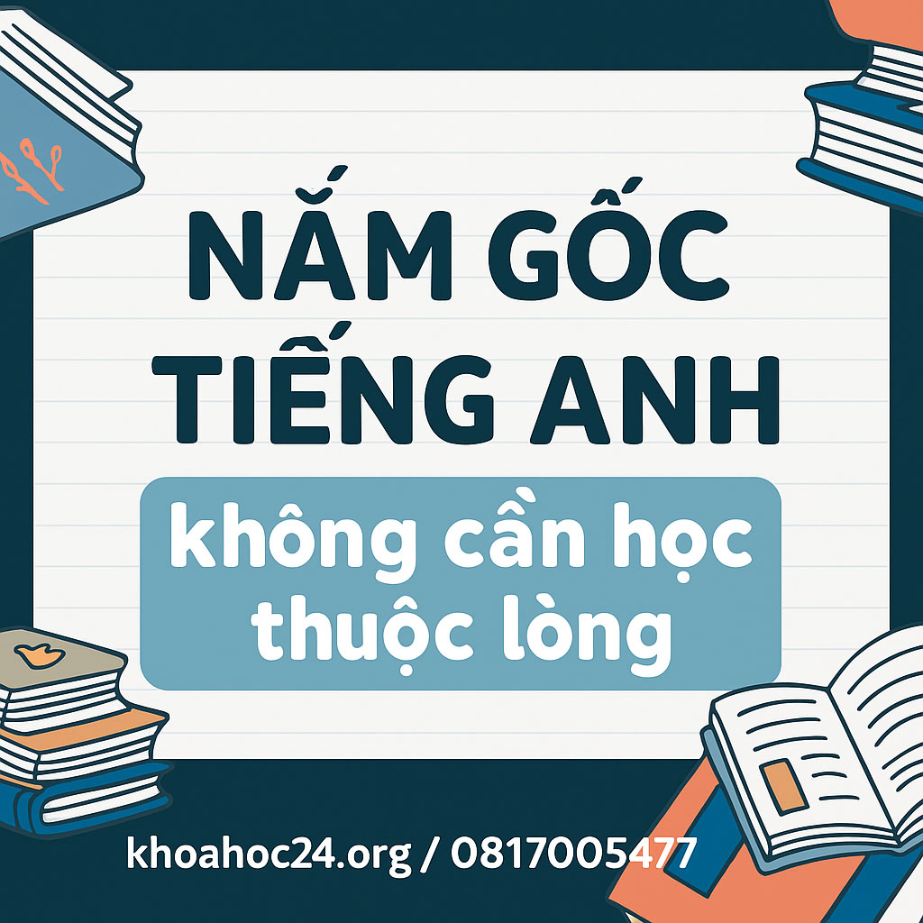 khóa học Nắm gốc tiếng Anh không cần học thuộc lòng