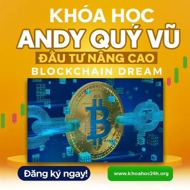 Khóa Học Đầu Tư Nâng Cao Andy Quý Vũ – Blockchain Dream