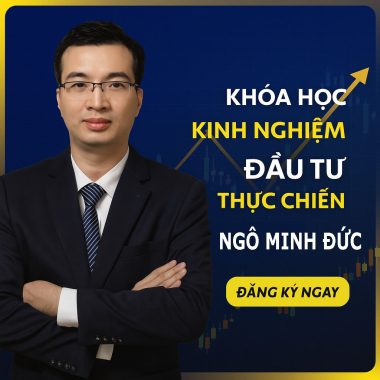 Khóa Học Kinh Nghiệm Đầu Tư Thực Chiến - Ngô Minh Đức