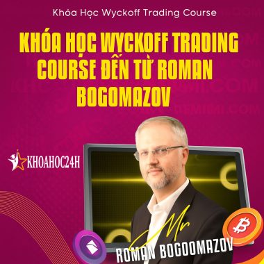 Khóa Học Roman Bogomazov – Wyckoff Trading Course (Vietsub)