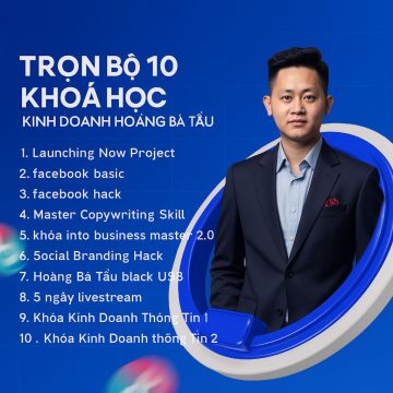 Trọn Bộ 10 Khoá Học Kinh Doanh Hoàng Bá Tầu